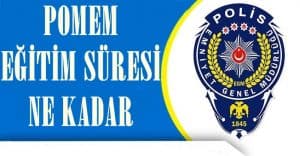 POMEM Eğitim Süresi Ne Kadar?  31. Dönem POMEM