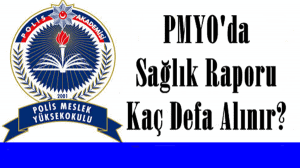 PMYO’da Sağlık Raporu Kaç Defa Alınır?-  PMYO Sağlık Raporu