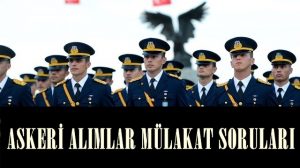 Askeri Alımlarda Çıkan Mülakat Soruları – Mart 2023