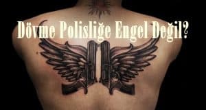 Dövme Polisliğe Engel Değil Mi? Polislikte Dövme