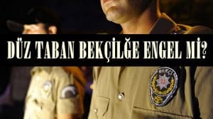 Düz Taban Bekçiliğe Engel Mi?