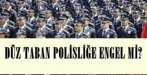 Düz Taban Polisliğe Engel Mi ?