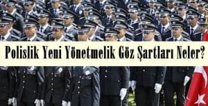 Polislik Yeni Yönetmelik Göz Şartları Neler?