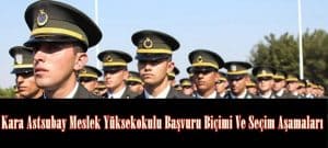Kara Astsubay Meslek Yüksekokulu Başvuru Biçimi Ve Seçim Aşamaları