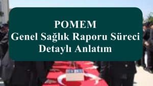 POMEM Genel Sağlık Raporu Süreci Detaylı Anlatım