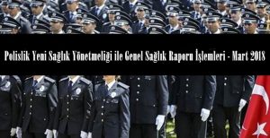 Polislik Yeni Sağlık Yönetmeliği ile Genel Sağlık Raporu İşlemleri