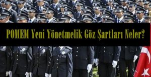 POMEM Yeni Yönetmelik Göz Şartları Neler?