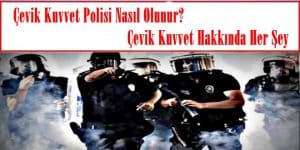 Çevik Kuvvet Polisi Nasıl Olunur? Çevik Kuvvet Hakkında Her Şey