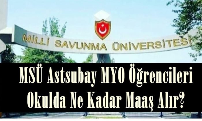 msu astsubay myo ogrencileri okulda ne kadar maas alir