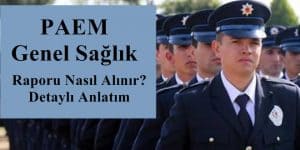 PAEM Genel Sağlık Raporu Nasıl Alınır? Detaylı Anlatım