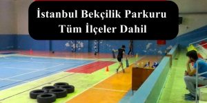 İstanbul Bekçilik Parkuru – Bekçilik Hazırlık Parkuru