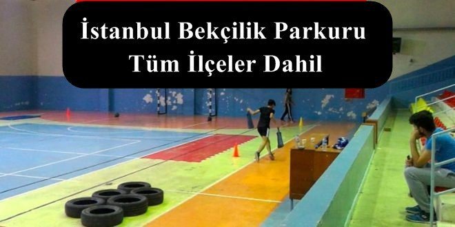 İstanbul Bekçilik Parkuru – Bekçilik Hazırlık Parkuru
