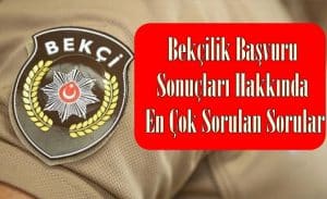 Bekçilik Başvuru Sonuçları Hakkında En Çok Sorulan Sorular