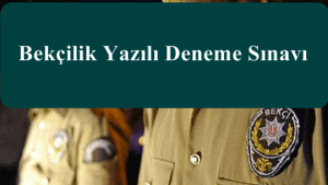 Bekçilik Yazılı Deneme Sınavı 3  Çöz – İndir