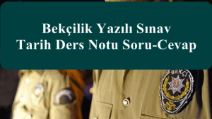 Bekçilik Yazılı Sınav Tarih Ders Notu Soru-Cevap