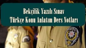 Bekçilik Yazılı Sınav Türkçe Konu Anlatım Ders Notları
