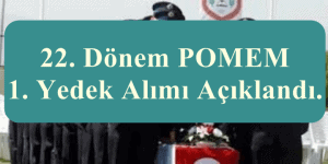 22. Dönem POMEM 1. Yedek Alımı Açıklandı.