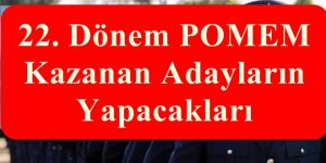 22. Dönem POMEM Kazanan Adayların Yapacakları