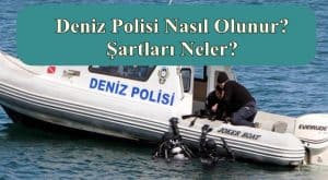 Kurbağa Adam – Deniz Polisi Nasıl Olunur? Şartları Neler?