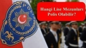 Hangi Lise Mezunları Polis Olabilir?
