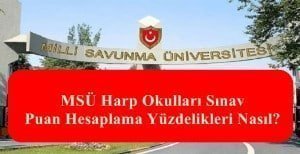 MSÜ Harp Okulları Sınav Puan Hesaplama Yüzdelikleri Nasıl?