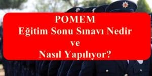 POMEM Eğitim Sonu Sınavı Nedir ve Nasıl Yapılıyor?