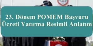 23. Dönem POMEM Başvuru Ücreti Yatırma Resimli Anlatım