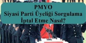 PMYO Siyasi Parti Üyeliği Sorgulama ve İptal Etme Nasıl?