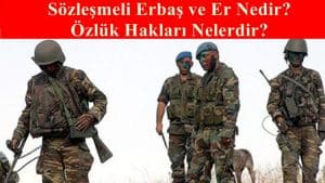 Sözleşmeli Erbaş ve Er Nedir? Özlük Hakları Nelerdir?