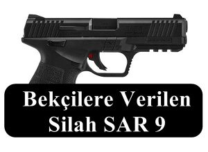 Bekçilere Verilen Silah SAR 9 Hakkında Her Şey