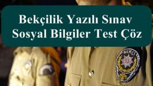 Bekçilik Yazılı Sınav Sosyal Bilgiler Test Çöz