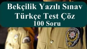 Bekçilik Yazılı Sınav 100 Türkçe Sorusu Test Çöz
