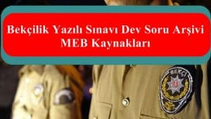 Bekçilik Yazılı Sınavı Dev Soru Arşivi – MEB Kaynakları
