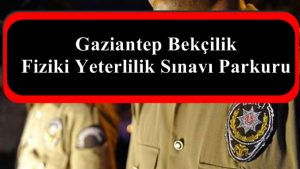 Gaziantep Bekçi Parkur – Gaziantep Bekçi Parkur Hazırlık Kursu