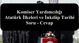 Komiser Yardımcılığı – Atatürk İlkeleri ve İnkılâp Tarihi – Soru – Cevap