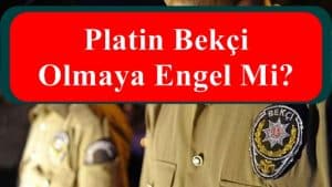 Platin Bekçi Olmaya Engel Mi?