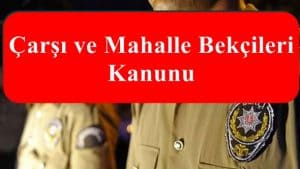 Çarşı ve Mahalle Bekçileri Kanunu – Tam Metin