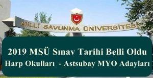 2019 MSÜ Sınav Tarihi Belli Oldu – Harp Okulları  – Astsubay MYO Adayları
