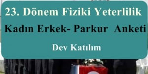 23. Dönem Fiziki Yeterlilik Parkur Anketi – Kadın Erkek- Parkur Süreleri