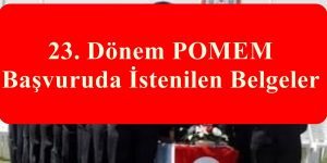 23. Dönem POMEM Başvuruda İstenilen Belgeler Neler?