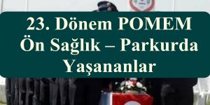 23. Dönem POMEM Ön Sağlık – Parkurda Yaşananlar
