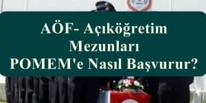 AÖF- Açıköğretim Mezunları POMEM’e Nasıl Başvurur?