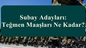 Subay Adayları: Teğmen Maaşları Ne Kadar?
