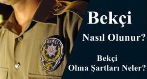 2024 Bekçi Nasıl Olunur? Bekçi Olma Şartları Neler?