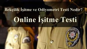 Bekçilik İşitme ve Odiyometri Testi Nedir? Online İşitme Testi
