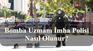 Bomba Uzmanı İmha Polisi Nasıl Olunur?