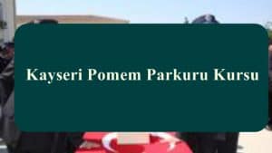 2023 Kayseri POMEM Parkur – Kayseri POMEM Hazırlık Kursu