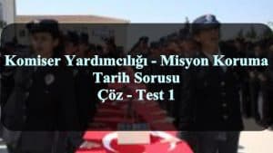 Komiser Yardımcılığı – Misyon Koruma Tarih Sorusu Çöz – Test 1