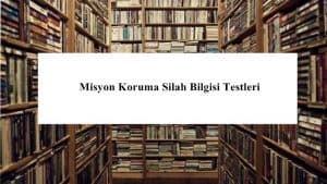 Misyon Koruma Silah Bilgisi ve Atış Test 5 Çöz