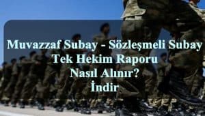 Muvazzaf Subay – Sözleşmeli Subay Tek Hekim Raporu Nasıl Alınır? İndir